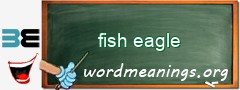 WordMeaning blackboard for fish eagle